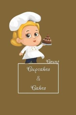 Cover of Can I Learn To Count With Cupcakes And Cakes? Yes, I Can!