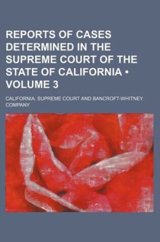 Cover of Reports of Cases Determined in the Supreme Court of the State of California (Volume 3)