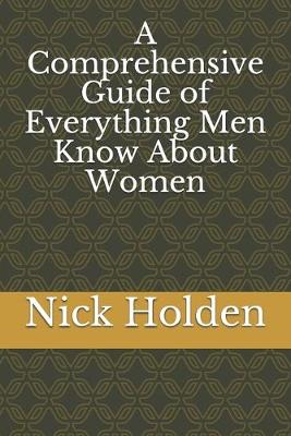 Book cover for A Comprehensive Guide of Everything Men Know About Women