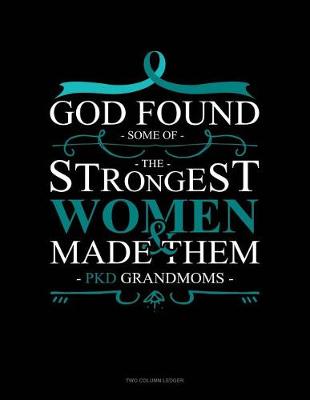 Cover of God Found Some of the Strongest Women and Made Them Pkd Grandmoms