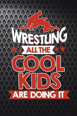 Book cover for Wrestling All The Cool Kids Are Doing It