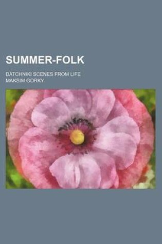 Cover of Summer-Folk; Datchniki Scenes from Life