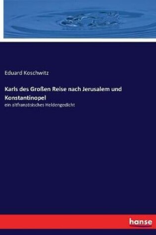 Cover of Karls des Großen Reise nach Jerusalem und Konstantinopel