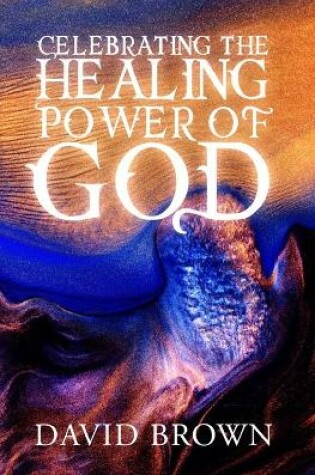 Cover of Celebrating the Healing Power of God