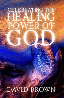 Book cover for Celebrating the Healing Power of God