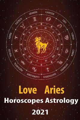 Book cover for Aries Love Horoscope & Astrology 2021