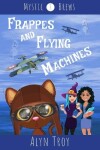 Book cover for Frappes and Flying Machines