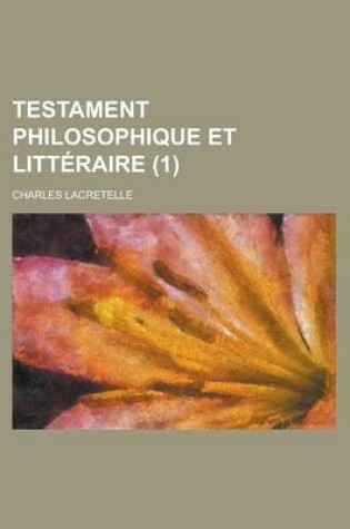 Cover of Testament Philosophique Et Litteraire (1); Philosophique Et Litteraire