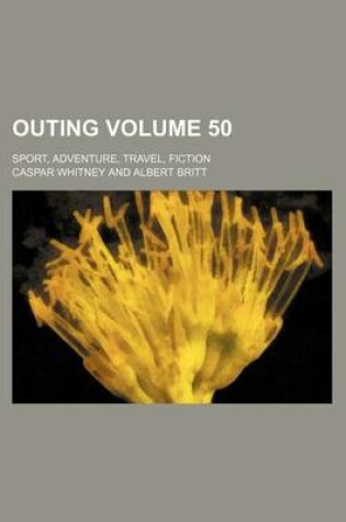 Cover of Outing Volume 50; Sport, Adventure, Travel, Fiction