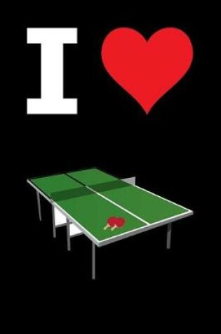 Cover of Blank Notebook - 100 Pages - I Love Ping Pong