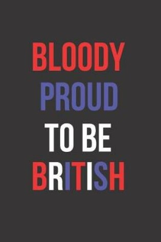 Cover of Bloody Proud to Be British