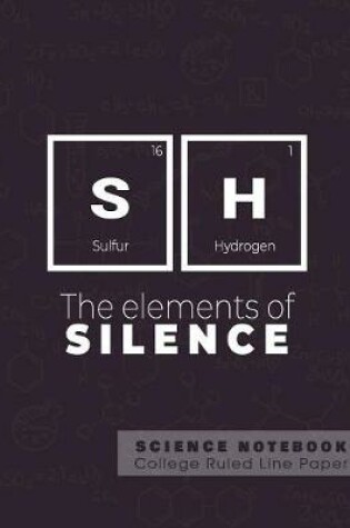 Cover of SH - The elements of silence - Science Notebook - College Ruled Line Paper