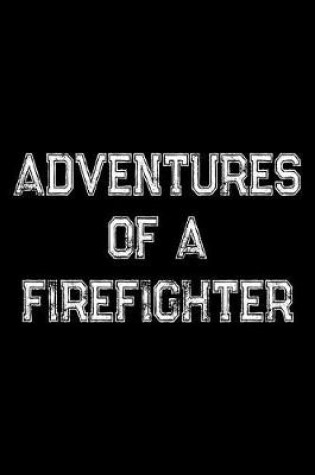 Cover of Adventures Of A Firefighter