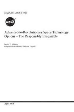 Cover of Advanced-To-Revolutionary Space Technology Options - The Responsibly Imaginable