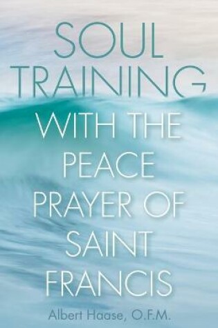 Cover of Soul Training with the Peace Prayer of Saint Francis