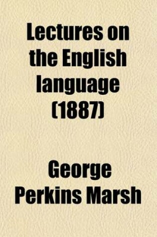 Cover of Lectures on the English Language (1887)