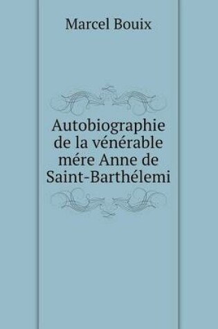 Cover of Autobiographie de la vénérable mére Anne de Saint-Barthélemi
