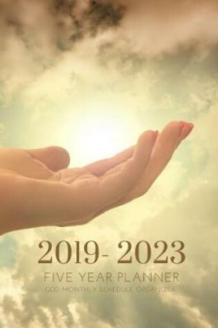 Cover of 2019-2023 Five Year Planner Praise Gods Goals Monthly Schedule Organizer