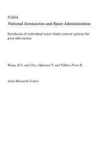 Cover of Synthesis of Individual Rotor Blade Control System for Gust Alleviation