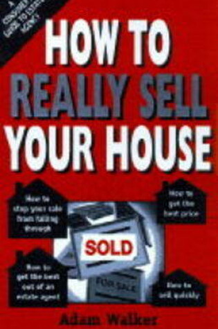 Cover of How to Really Sell Your House