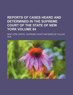 Book cover for Reports of Cases Heard and Determined in the Supreme Court of the State of New York Volume 84