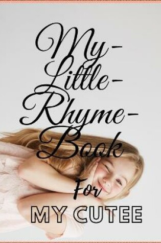 Cover of My Little Rhyme Book For My Cutee