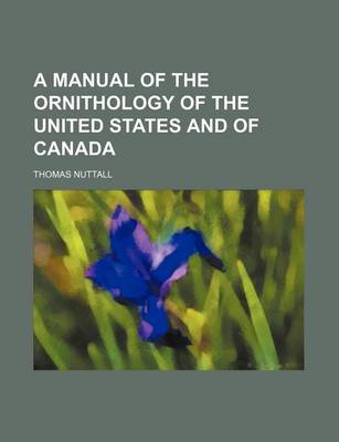 Book cover for A Manual of the Ornithology of the United States and of Canada