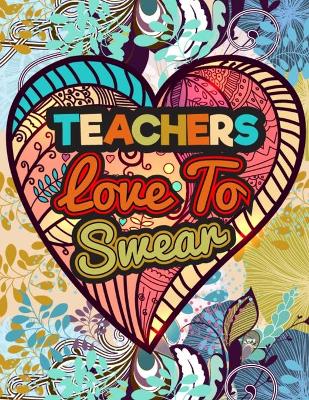 Book cover for Teachers Love to Swear