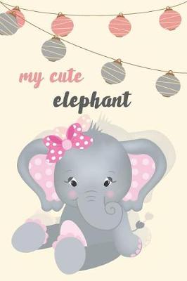 Book cover for My Cute Elephant