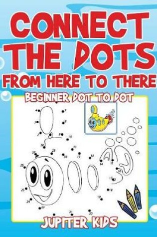Cover of Connect the Dots from Here to There