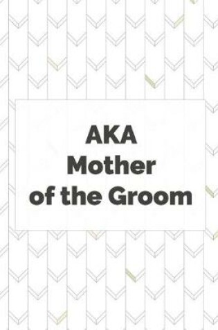 Cover of AKA Mother of the Groom