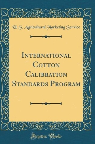 Cover of International Cotton Calibration Standards Program (Classic Reprint)