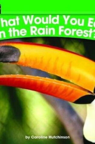 Cover of What Would You Eat in the Rain Forest? Leveled Text