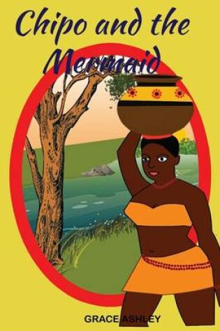 Cover of Chipo and the Mermaid & Other Stories