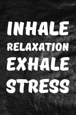 Book cover for Inhale Relaxation, Exhale Stress