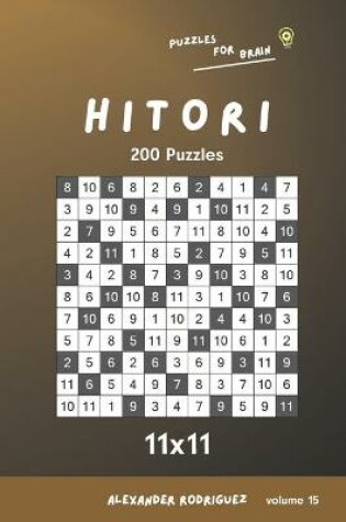 Cover of Puzzles for Brain - Hitori 200 Puzzles 11x11 vol.15