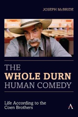 Cover of The Whole Durn Human Comedy: Life According to the Coen Brothers