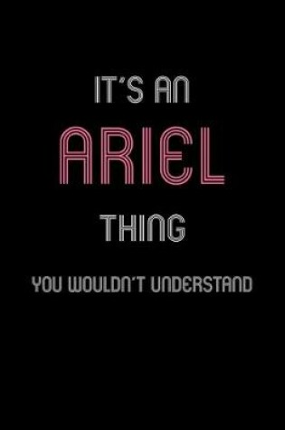 Cover of It's An Ariel Thing, You Wouldn't Understand