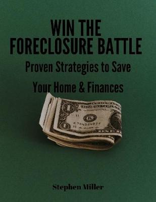 Book cover for Win the Foreclosure Battle: Proven Strategies to Save Your Home & Finances