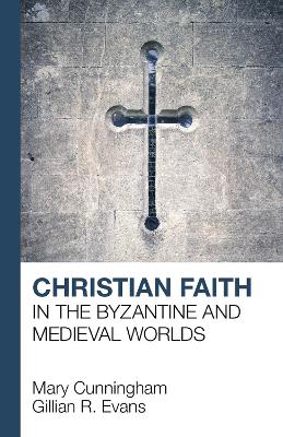Book cover for Christian Faith in the Byzantine and Medieval Worlds