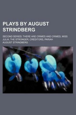 Cover of Plays by August Strindberg; Second Series There Are Crimes and Crimes, Miss Julia, the Stronger, Creditors, Pariah