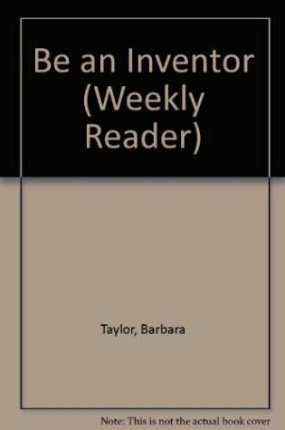 Cover of Weekly Reader Presents Be an Inventor
