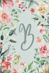 Book cover for 2020 Weekly Planner, Letter/Initial B, Teal Pink Floral Design