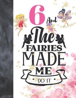 Book cover for 6 And The Fairies Made Me Do It