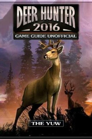 Cover of Deer Hunter 2016 Game Guide Unofficial