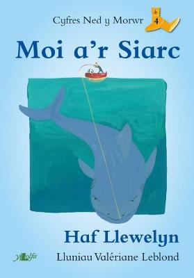 Book cover for Cyfres Ned y Morwr: Moi a'r Siarc