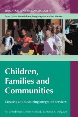 Cover of Children, Families and Communities: Creating and Sustaining Integrated Services