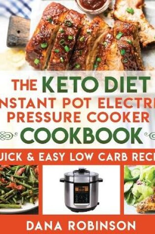 Cover of The Keto Diet Instant Pot Electric Pressure Cooker Cookbook