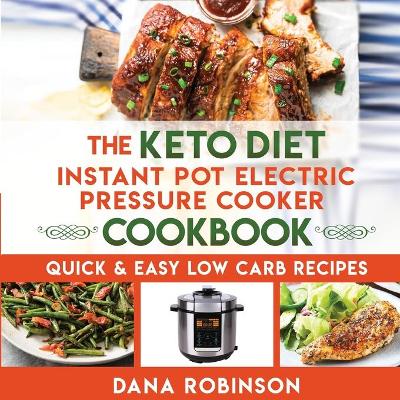 Book cover for The Keto Diet Instant Pot Electric Pressure Cooker Cookbook