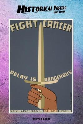 Cover of Historical Posters! Fight cancer